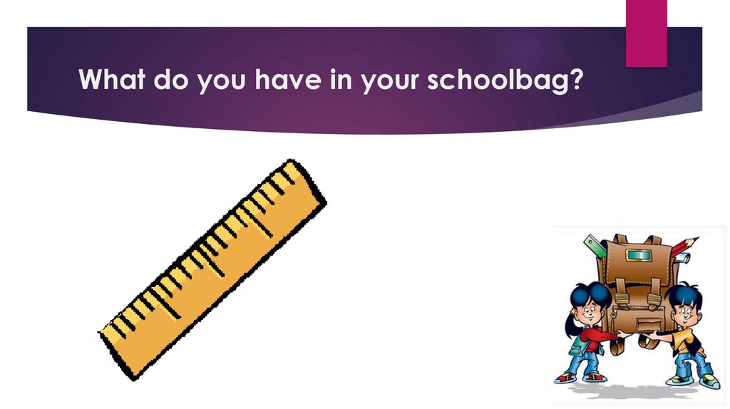 What do you have in your schoolbag?