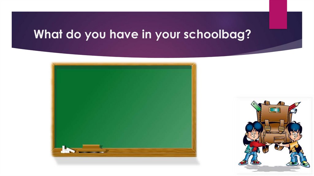 What do you have in your schoolbag?