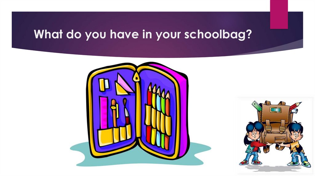 What do you have in your schoolbag?