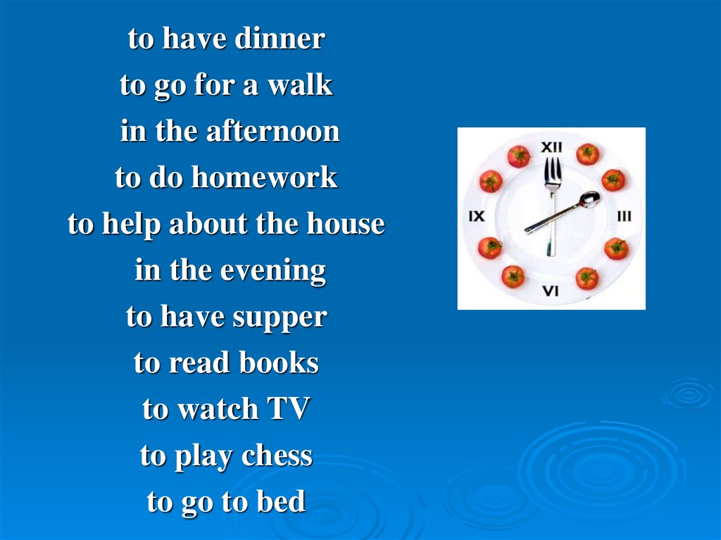 He done his homework. Предложение со словом afternoon. Предложения с in the afternoon. Предложение с have dinner. Предложение со словом to go for a walk.