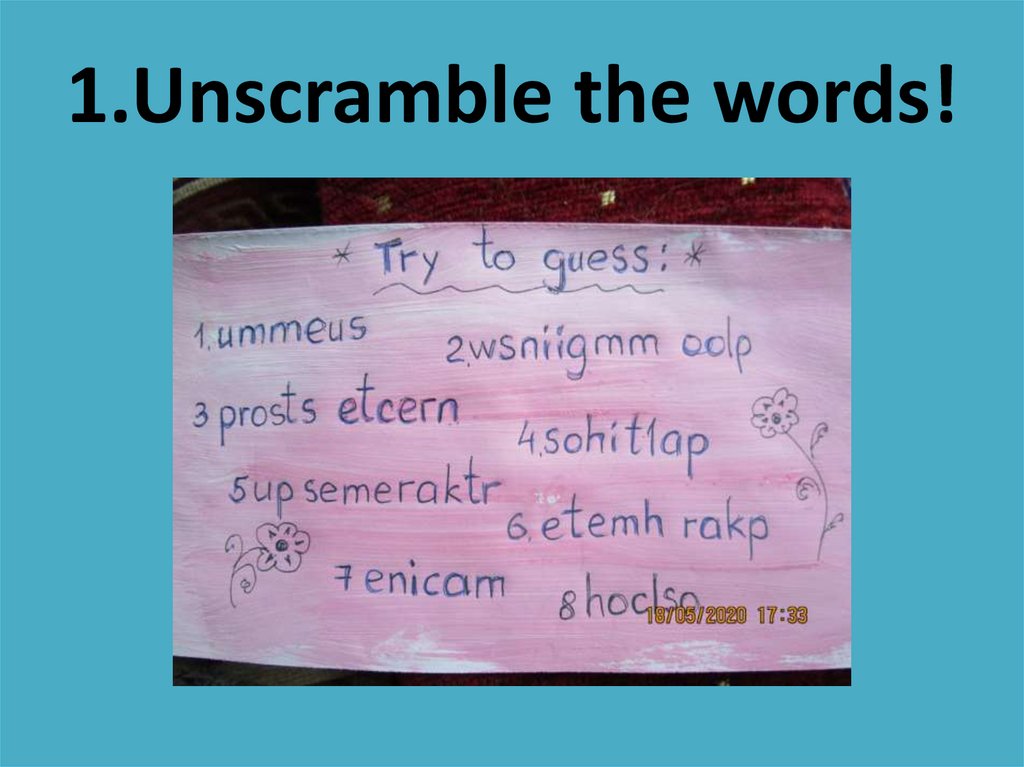 1.Unscramble the words!