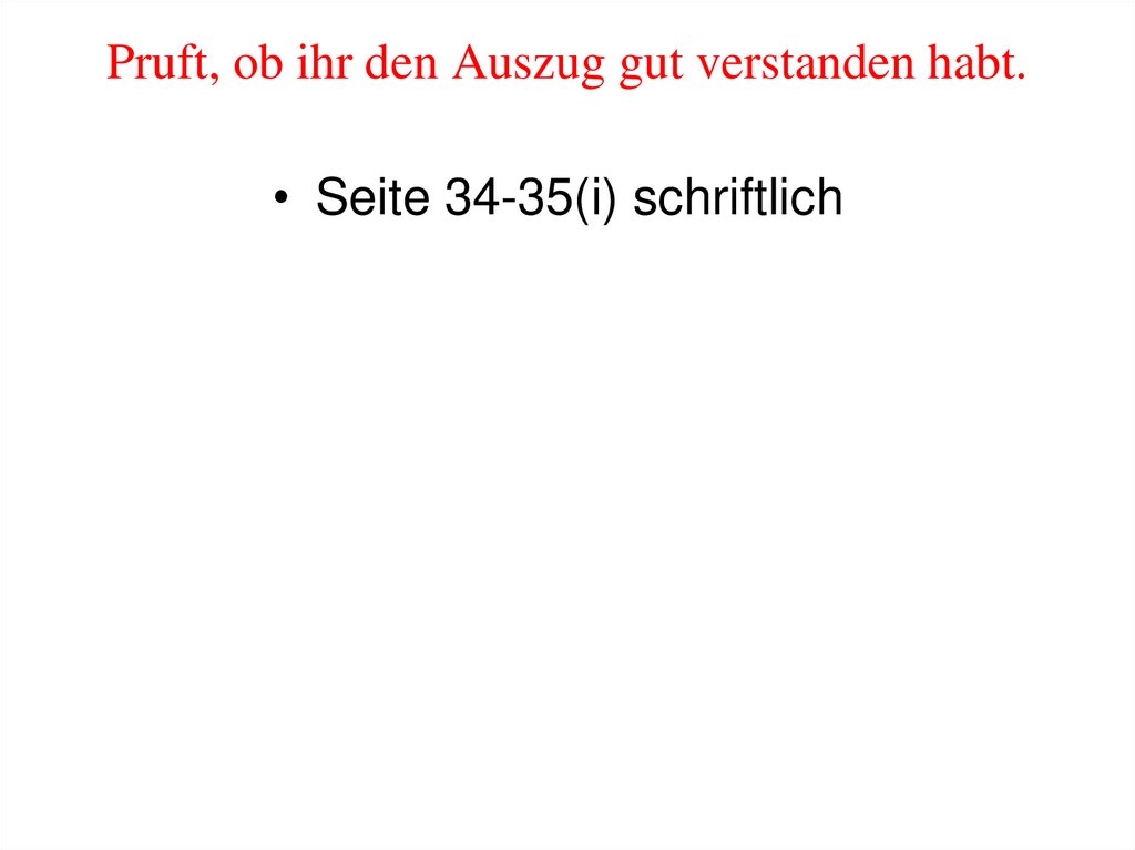 Pruft, ob ihr den Auszug gut verstanden habt.