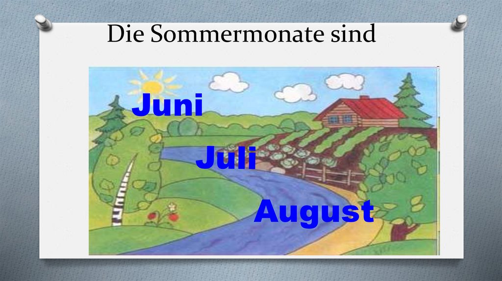 Die Sommermonate sind