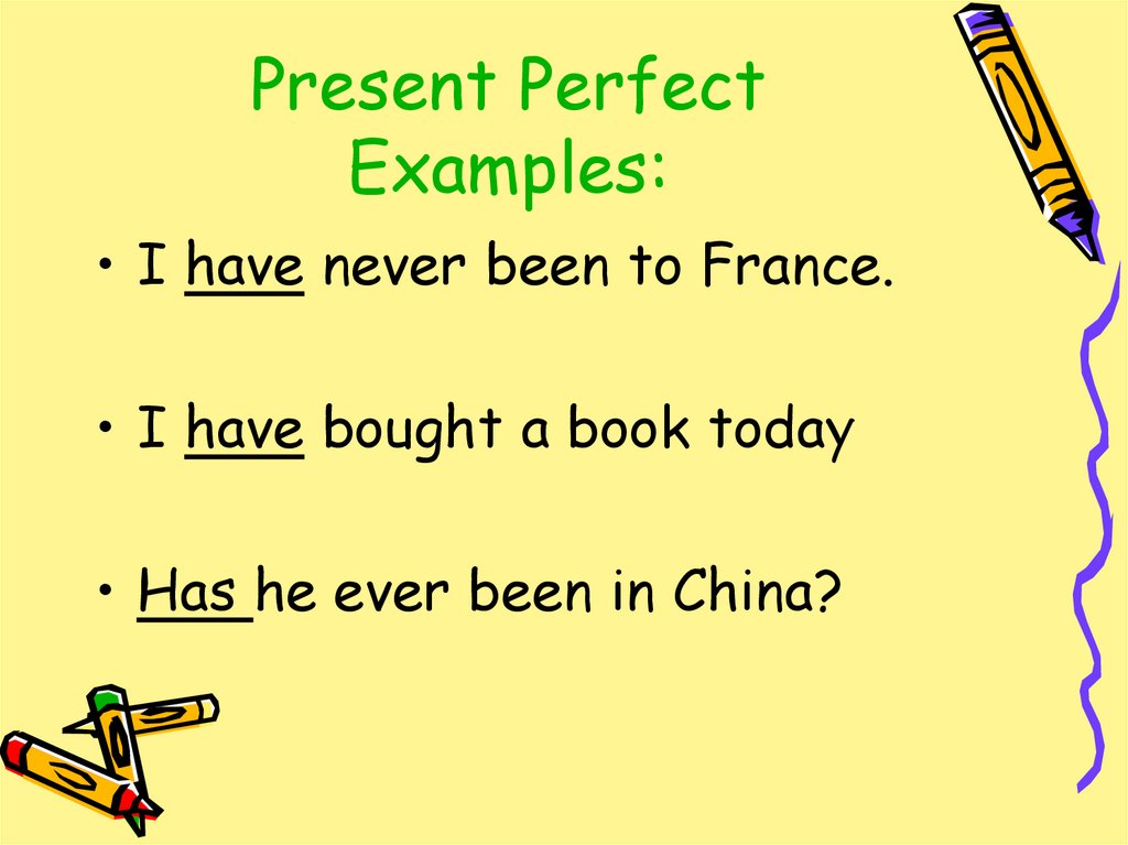 Present Perfect Examples: