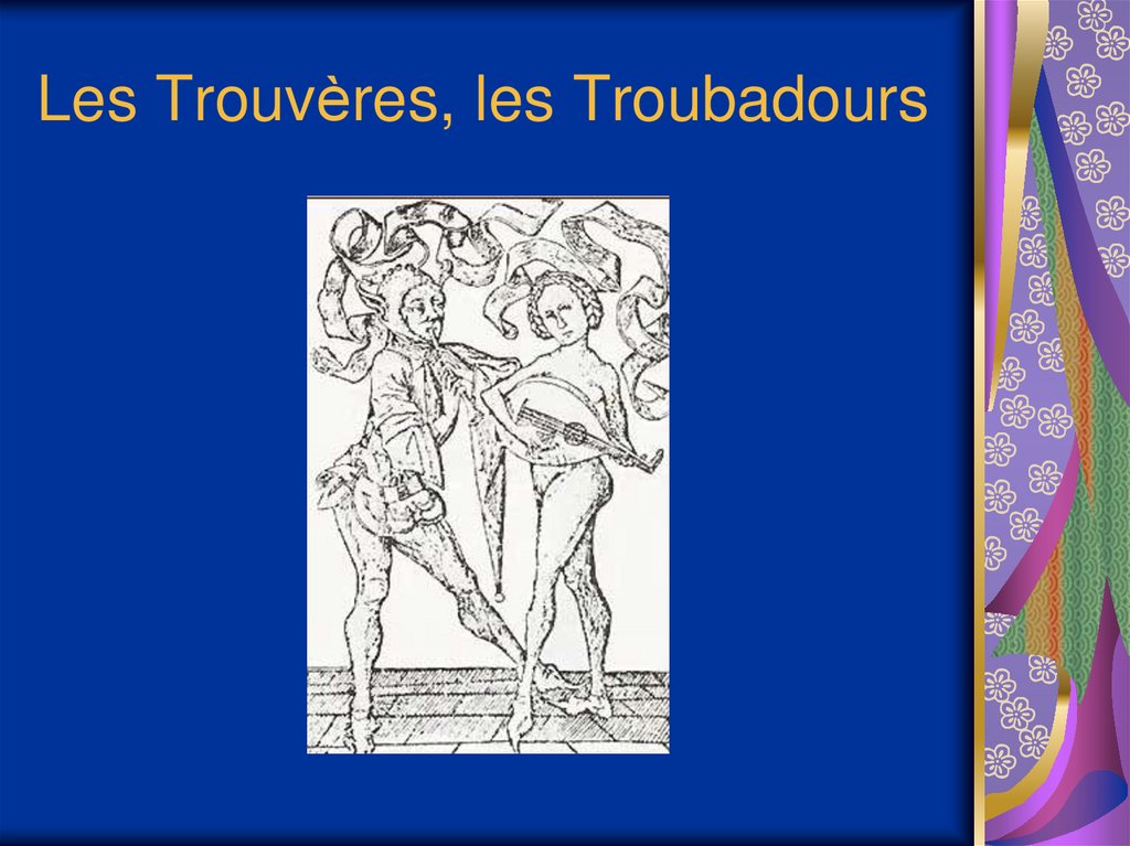 Les Trouvères, les Troubadours