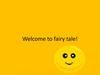 Welcome to fairy tale!