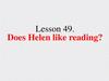 Does Helen like reading?