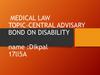 Medical law topic-central advisary bond on disability