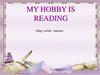 My Hobby IS Reading
