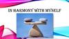 In harmony with myself