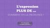 Plus de ... Comment on la prononce ?