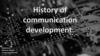 History of communication development