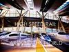 High speed rail. Around the world