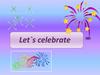 Let`s celebrate
