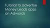 Tutorial to advertise Money Leads apps on Adwords