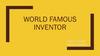 World famous inventor
