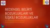 Bedensel beli̇rti̇ bozukluklari ve i̇li̇şki̇li̇ bozukluklar