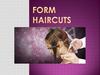 Form haircuts