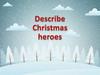 Describe Christmas Heroes