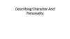 Describing Character And Personality