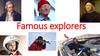 Famous explorers. Известные исследователи