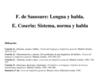 F. de Saussure: Lengua y habla. E. Coseriu: Sistema, norma y habla