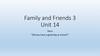 Family and Friends 3. Unit 14
