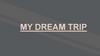 My dream trip