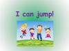 I can jump!