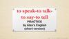 To speak-to talk-to say-to tell