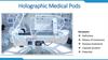 Holographic Medical Pods