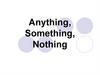 Anything, Something, Nothing