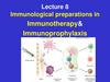 Immunological preparations in Immunotherapy& Immunoprophylaxis