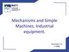 Mechanisms and Simple Machines. Industrial equipment