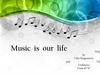 Music is our life