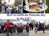 How to celebrate Pancake day in the UK?