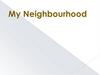 My Neighbourhood