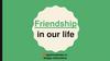 Friendship in our life