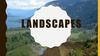 Landscapes