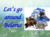 Let’s go around Belarus