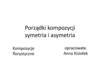 Porządki kompozycji symetria i asymetria