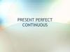 Present perfect continuous  (7 класс)