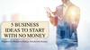 5 business ideas to start with no money