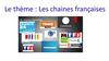 Le thème : Les chaines françaises