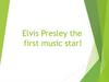 Elvis Presley the first music star