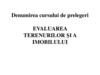 Evaluarea terenurilor şi a imobilului