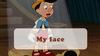 My face. Pinocchio