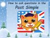 How to ask questions in the Past Simple