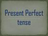 Present Perfect tense