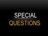 Special questions
